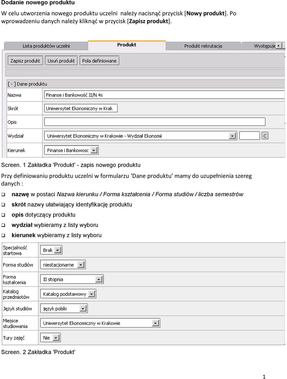 1 Zakładka 'Produkt' - zapis nowego produktu Przy definiowaniu produktu uczelni w formularzu Dane produktu mamy do uzupełnienia szereg danych :