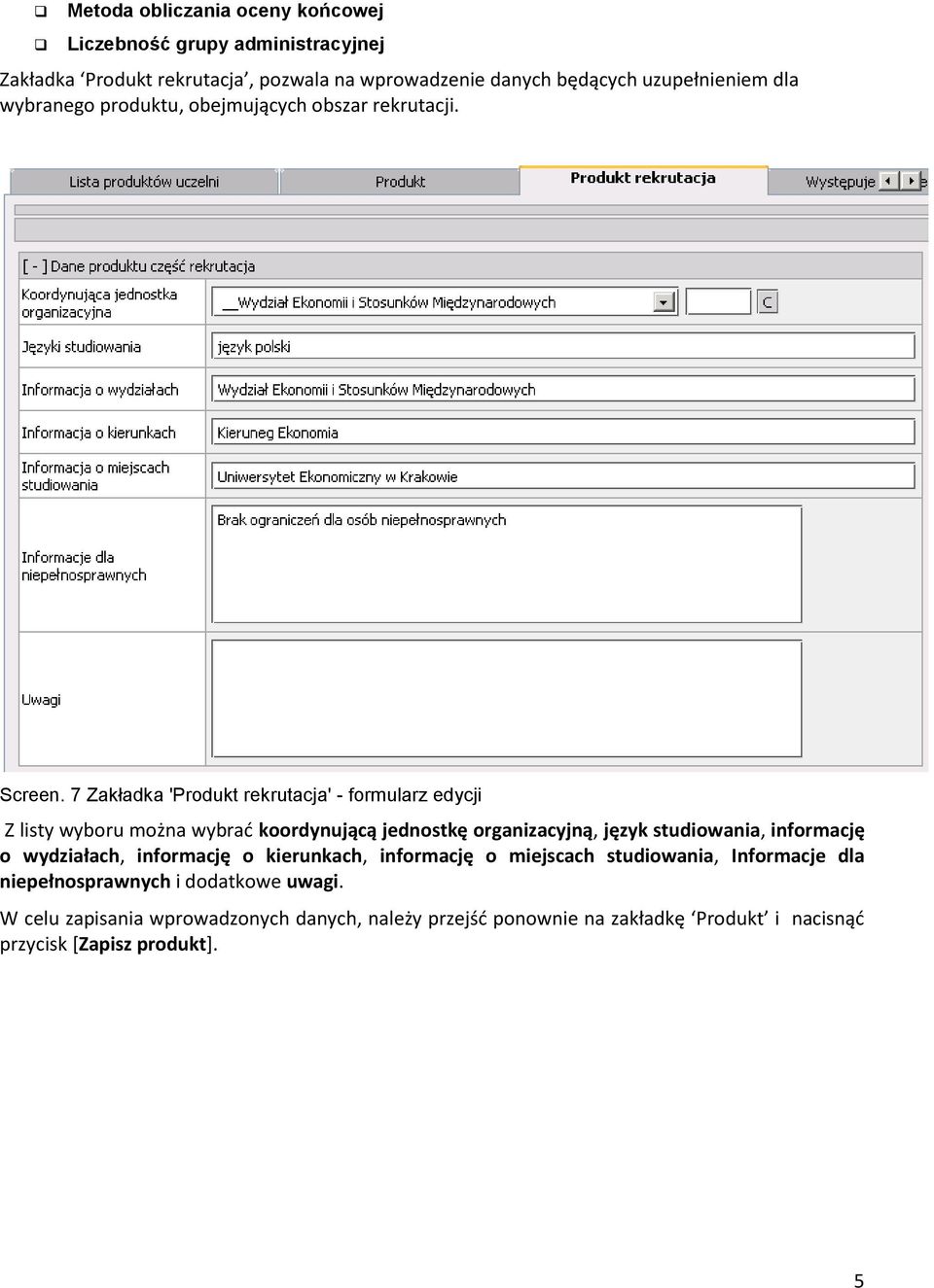 7 Zakładka 'Produkt rekrutacja' - formularz edycji Z listy wyboru można wybrać koordynującą jednostkę organizacyjną, język studiowania, informację o