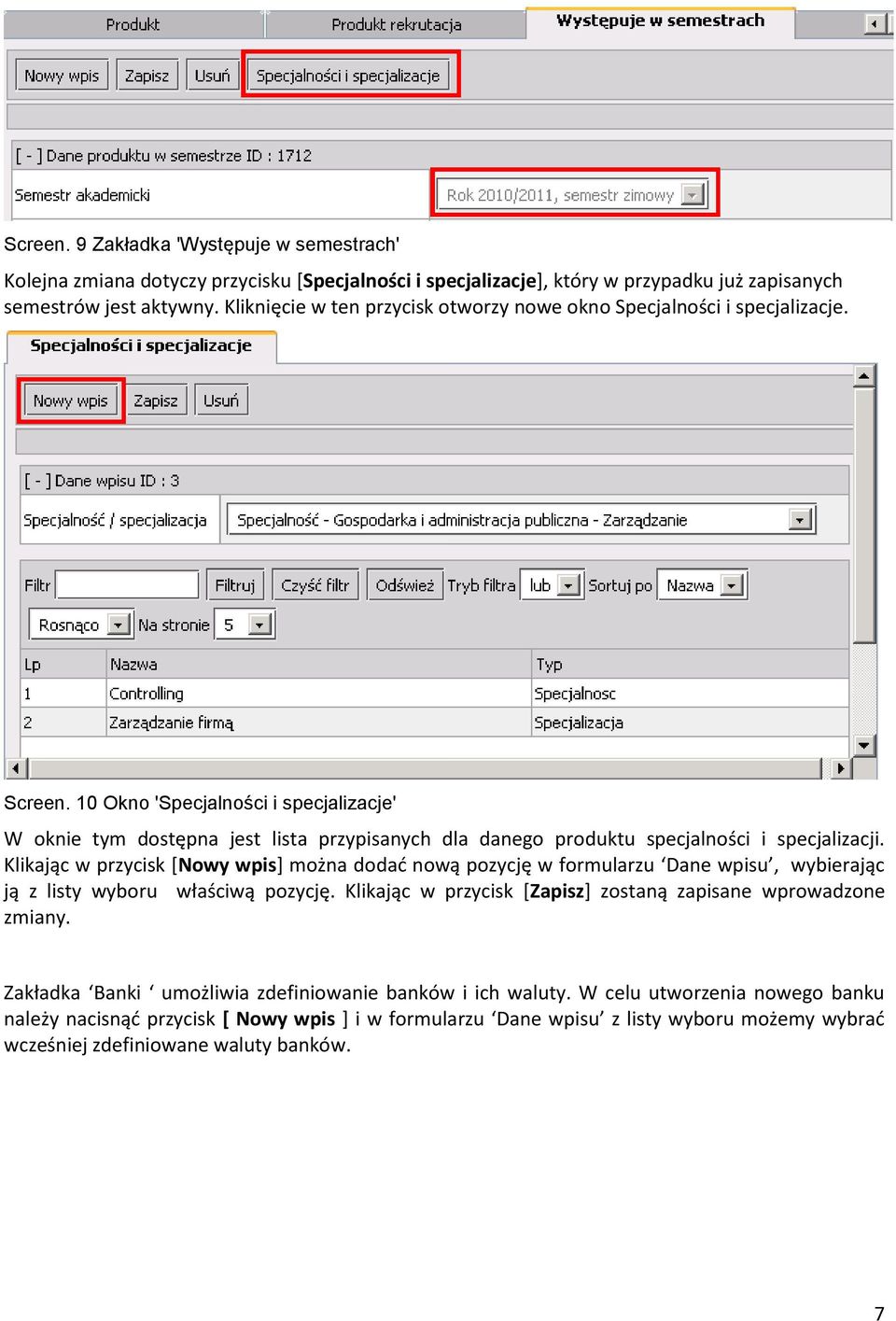 10 Okno 'Specjalności i specjalizacje' W oknie tym dostępna jest lista przypisanych dla danego produktu specjalności i specjalizacji.