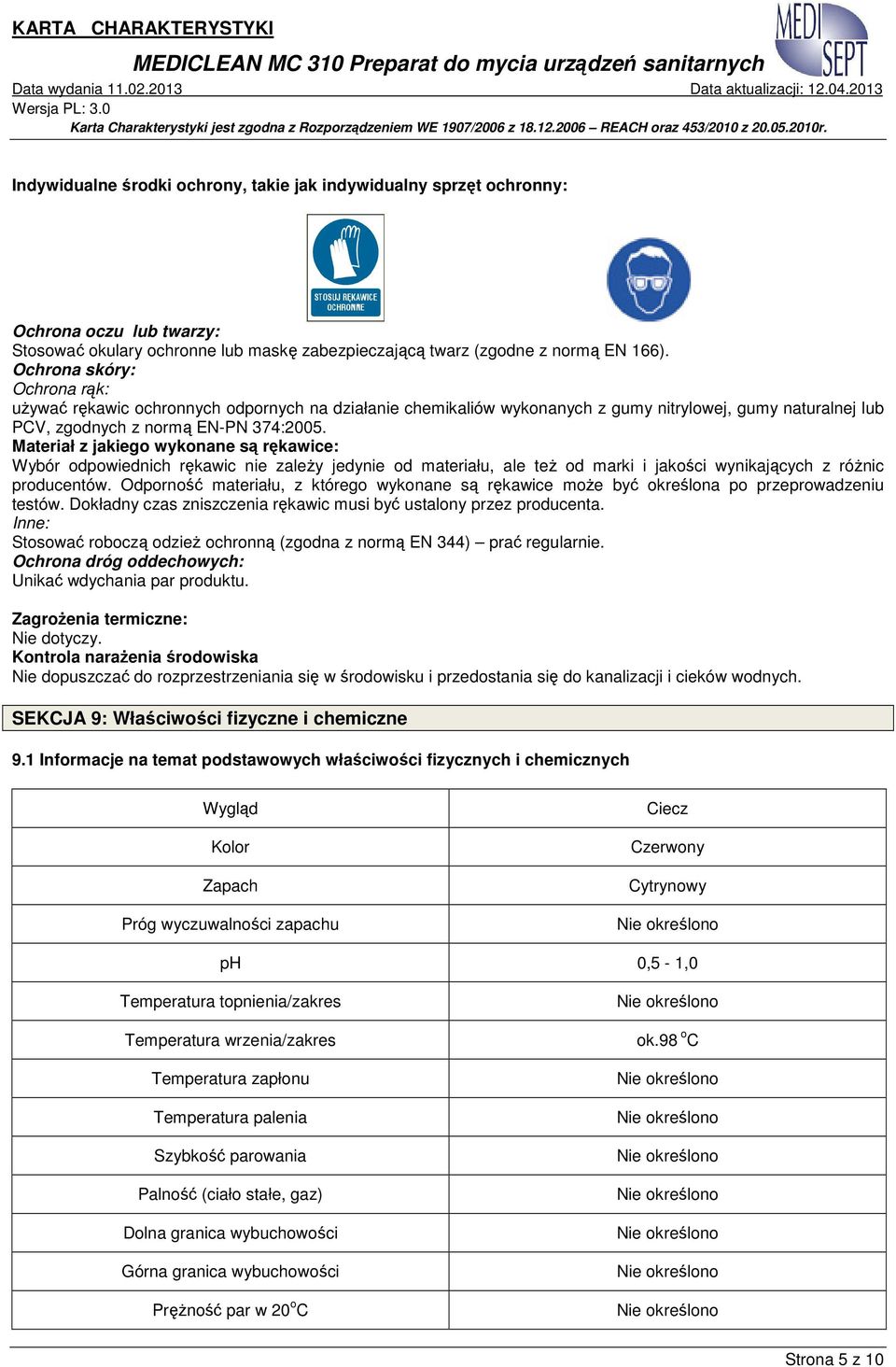 Materiał z jakiego wykonane są rękawice: Wybór odpowiednich rękawic nie zaleŝy jedynie od materiału, ale teŝ od marki i jakości wynikających z róŝnic producentów.