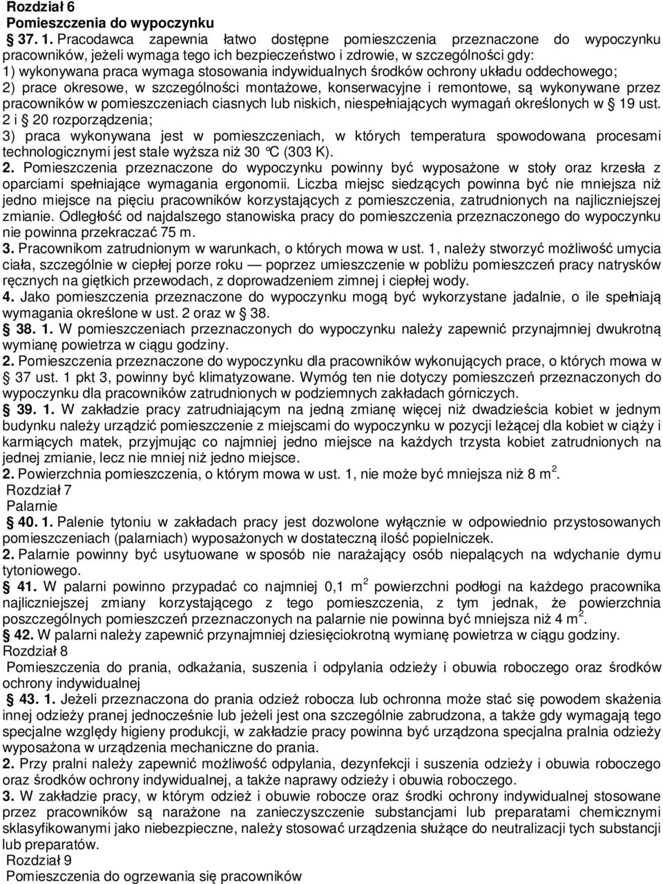 indywidualnych rodków ochrony uk adu oddechowego; 2) prace okresowe, w szczególno ci monta owe, konserwacyjne i remontowe, s wykonywane przez pracowników w pomieszczeniach ciasnych lub niskich,