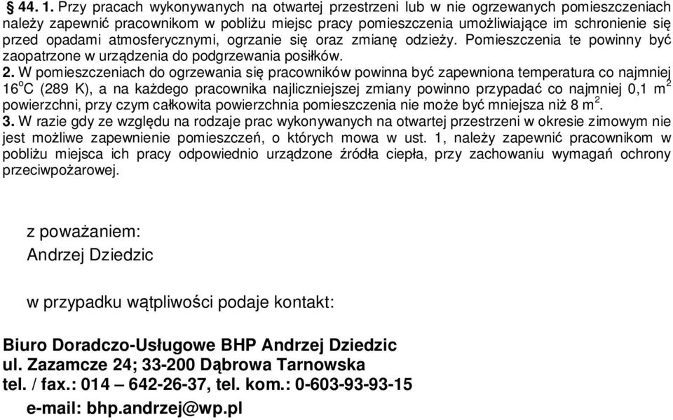 atmosferycznymi, ogrzanie si oraz zmian odzie y. Pomieszczenia te powinny by zaopatrzone w urz dzenia do podgrzewania posi ków. 2.