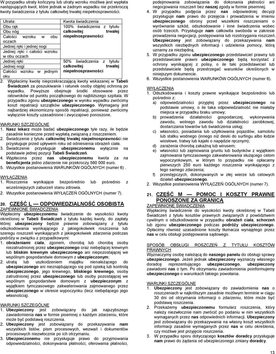 oczach Jednej ręki 50% świadczenia z tytułu Jednej nogi całkowitej trwałej Całości wzroku w jednym oku niepełnosprawności 2.