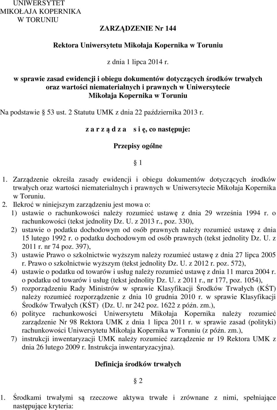 2 Statutu UMK z dnia 22 października 2013 r. z a r z ą d z a s i ę, co następuje: Przepisy ogólne 1 1.