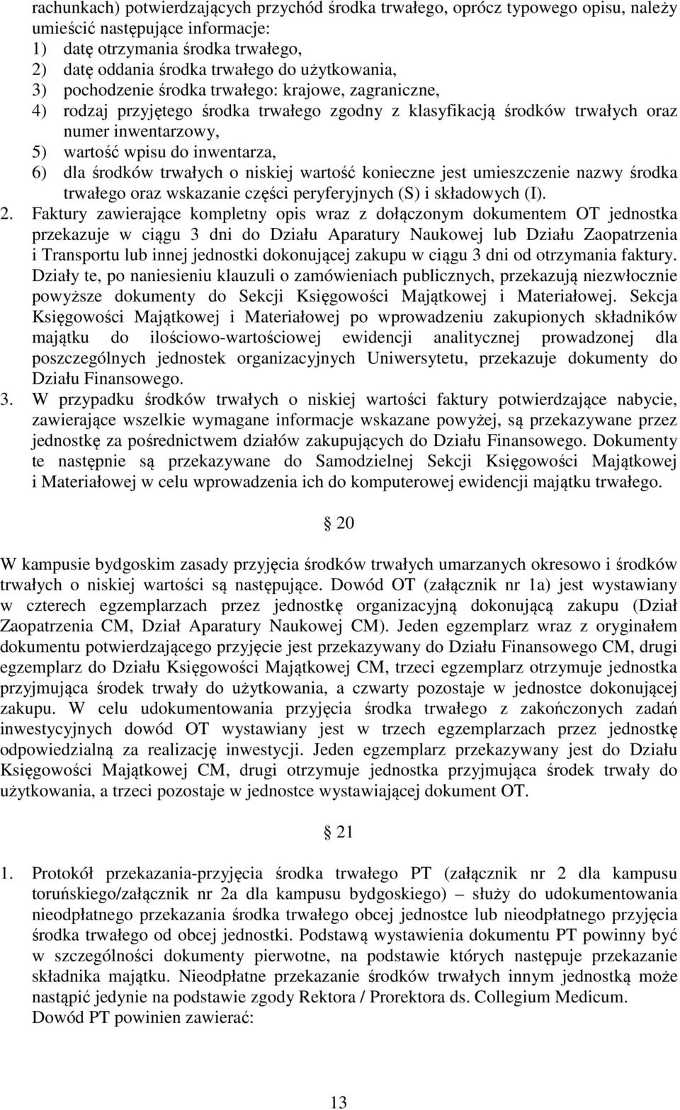 6) dla środków trwałych o niskiej wartość konieczne jest umieszczenie nazwy środka trwałego oraz wskazanie części peryferyjnych (S) i składowych (I). 2.