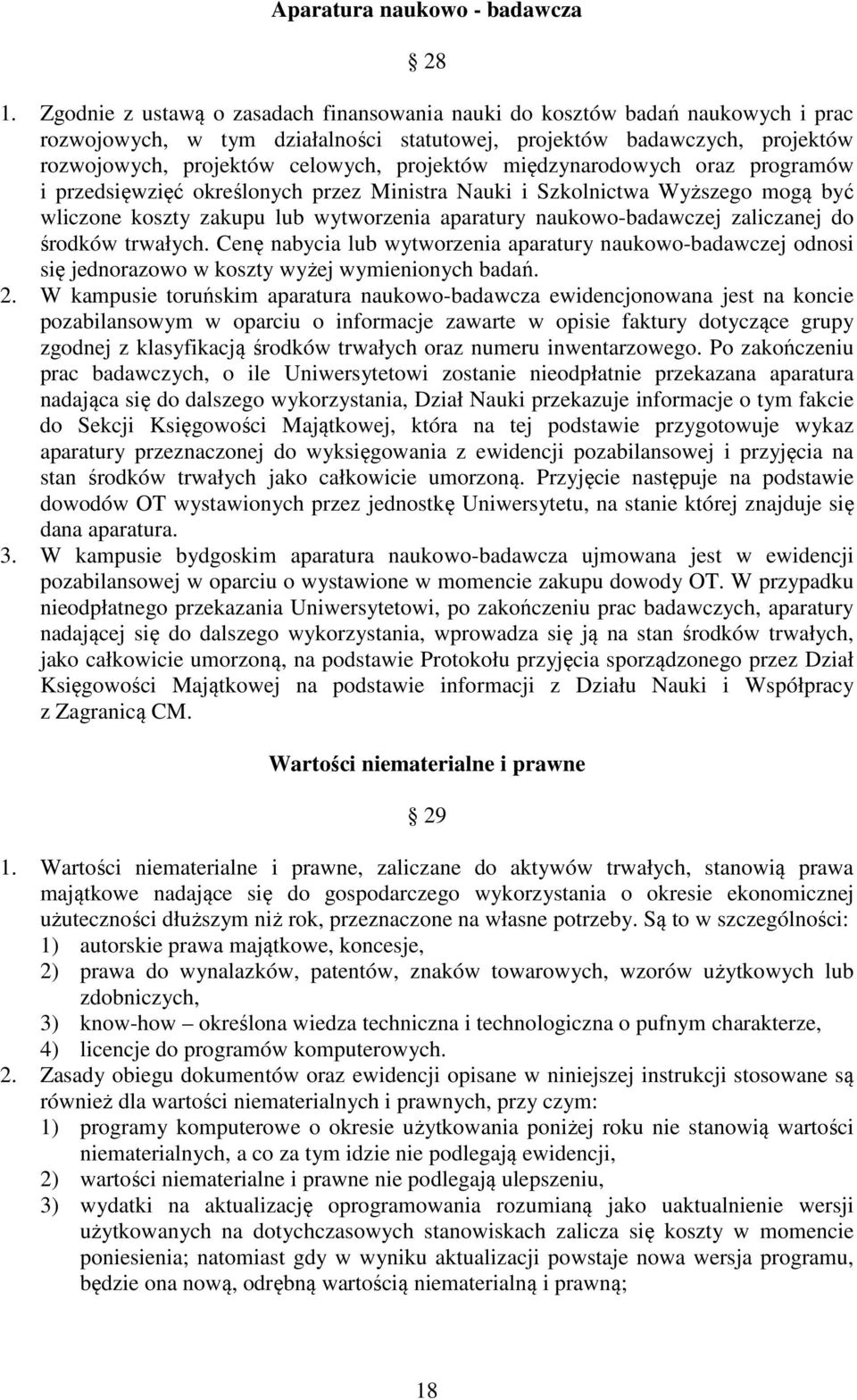 międzynarodowych oraz programów i przedsięwzięć określonych przez Ministra Nauki i Szkolnictwa Wyższego mogą być wliczone koszty zakupu lub wytworzenia aparatury naukowo-badawczej zaliczanej do