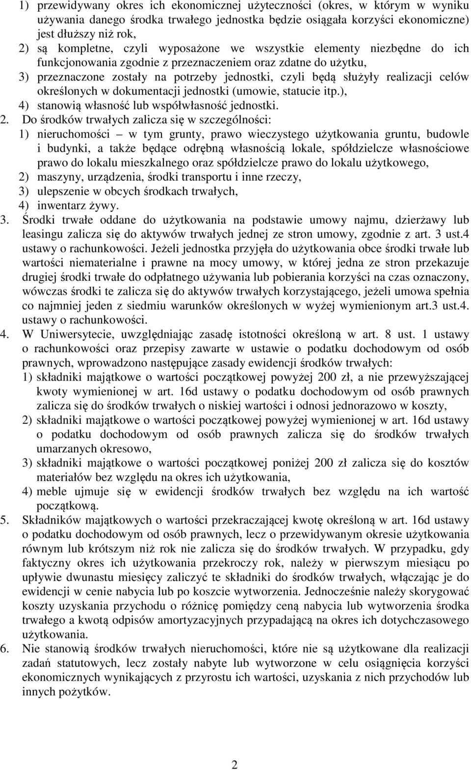 celów określonych w dokumentacji jednostki (umowie, statucie itp.), 4) stanowią własność lub współwłasność jednostki. 2.