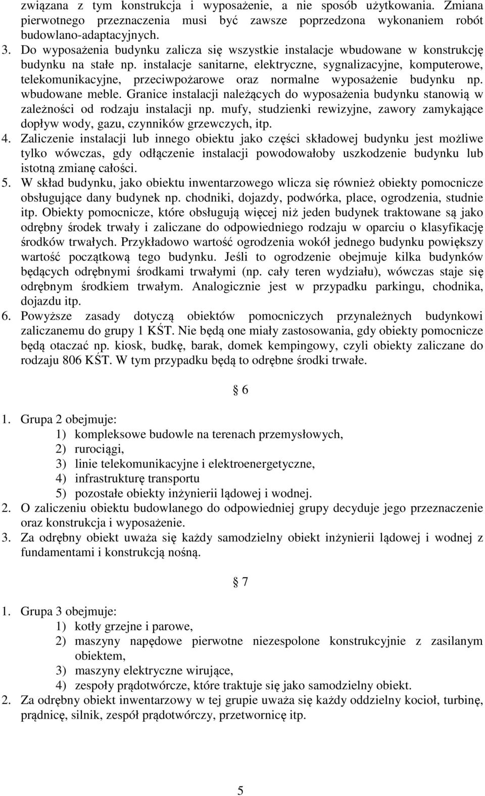 instalacje sanitarne, elektryczne, sygnalizacyjne, komputerowe, telekomunikacyjne, przeciwpożarowe oraz normalne wyposażenie budynku np. wbudowane meble.