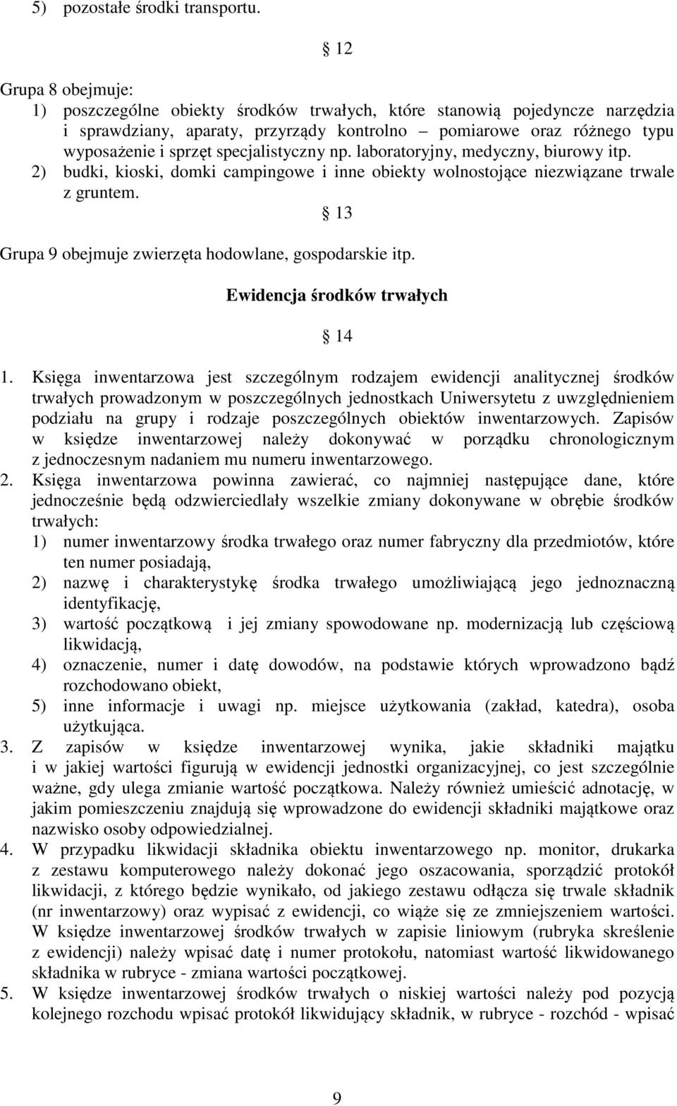 specjalistyczny np. laboratoryjny, medyczny, biurowy itp. 2) budki, kioski, domki campingowe i inne obiekty wolnostojące niezwiązane trwale z gruntem.