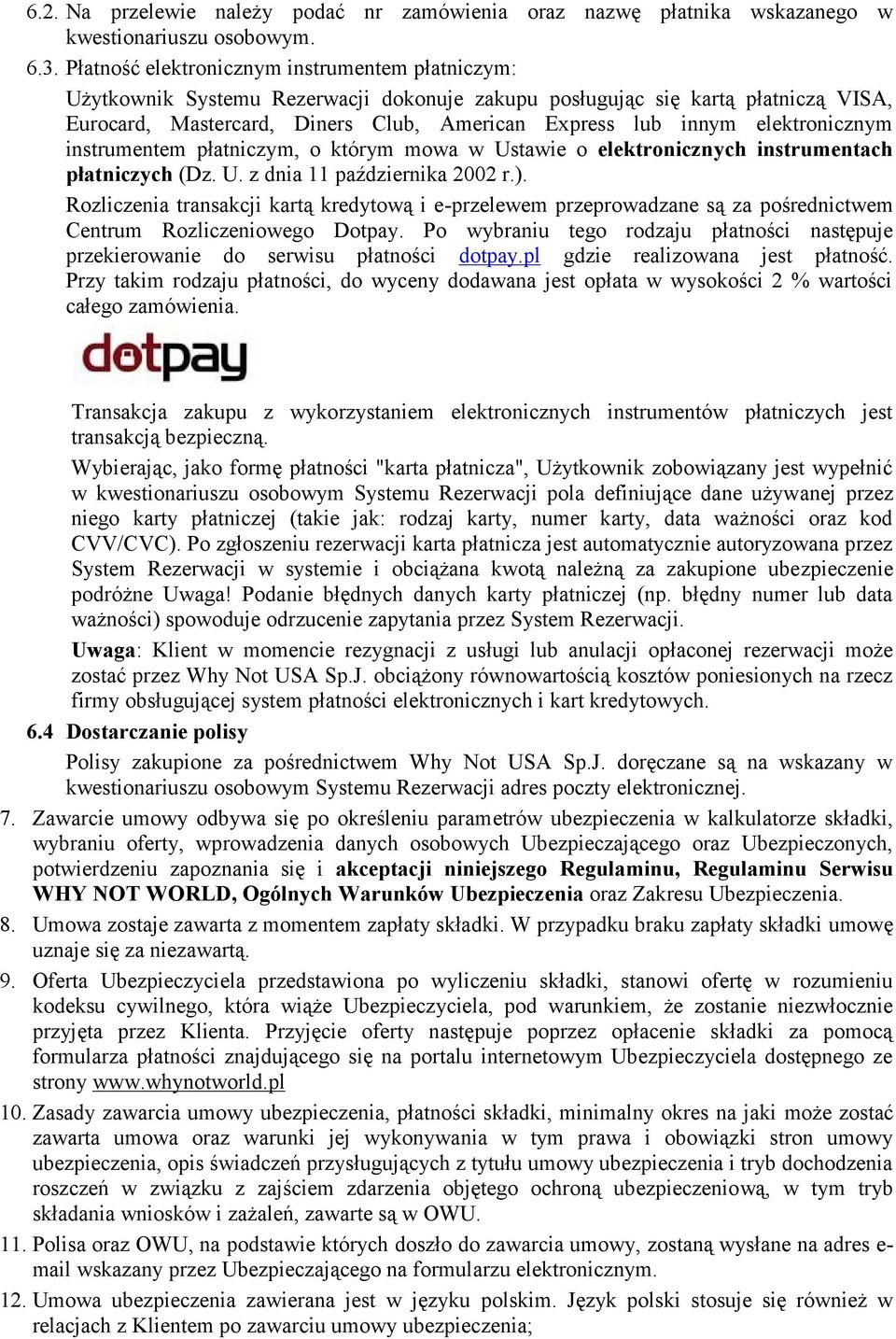 elektronicznym instrumentem płatniczym, o którym mowa w Ustawie o elektronicznych instrumentach płatniczych (Dz. U. z dnia 11 października 2002 r.).