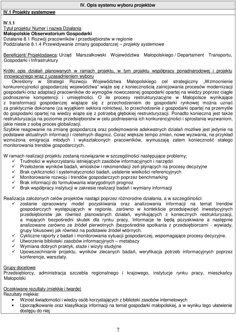 Departament Transportu, Gospodarki i Infrastruktury Krótki opis działań planowanych w ramach projektu, w tym projektu współpracy ponadnarodowej i projektu innowacyjnego wraz z uzasadnieniem wyboru