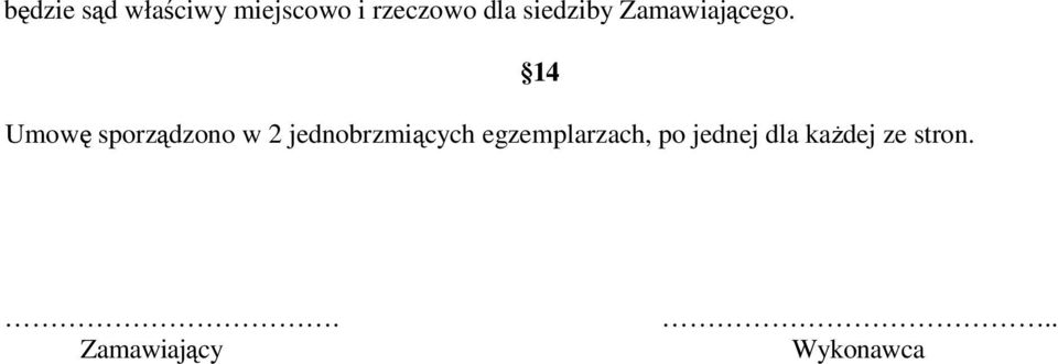 Umowę sporządzono w 2 jednobrzmiących