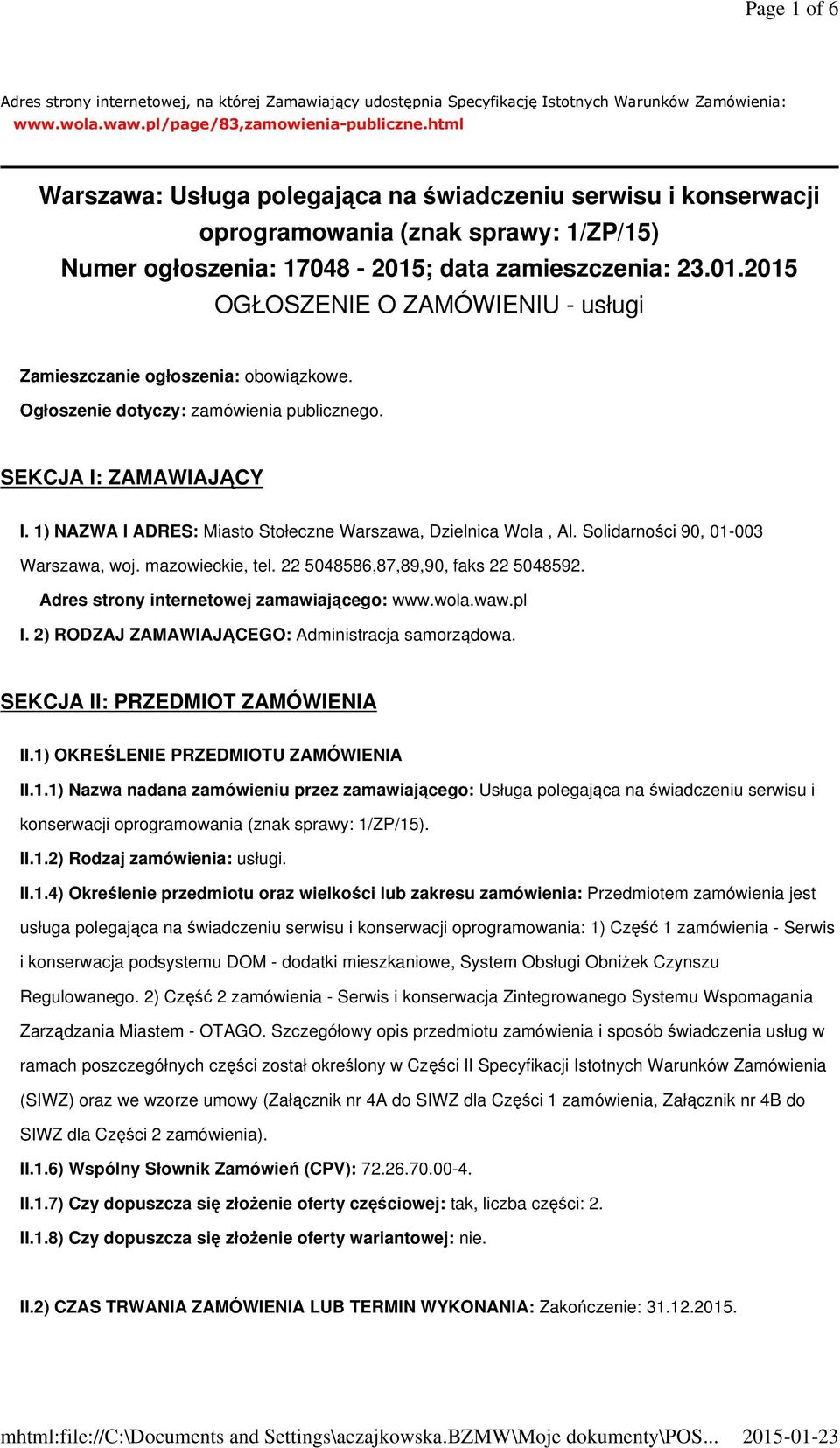 ; data zamieszczenia: 23.01.2015 OGŁOSZENIE O ZAMÓWIENIU - usługi Zamieszczanie ogłoszenia: obowiązkowe. Ogłoszenie dotyczy: zamówienia publicznego. SEKCJA I: ZAMAWIAJĄCY I.