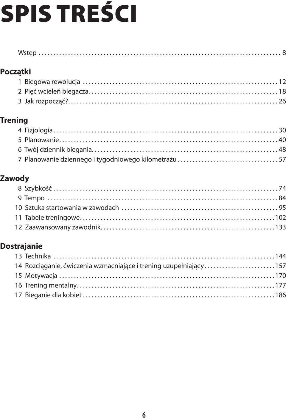 ......................................................................... 40 6 Twój dziennik biegania............................................................... 48 7 Planowanie dziennego i tygodniowego kilometrażu.
