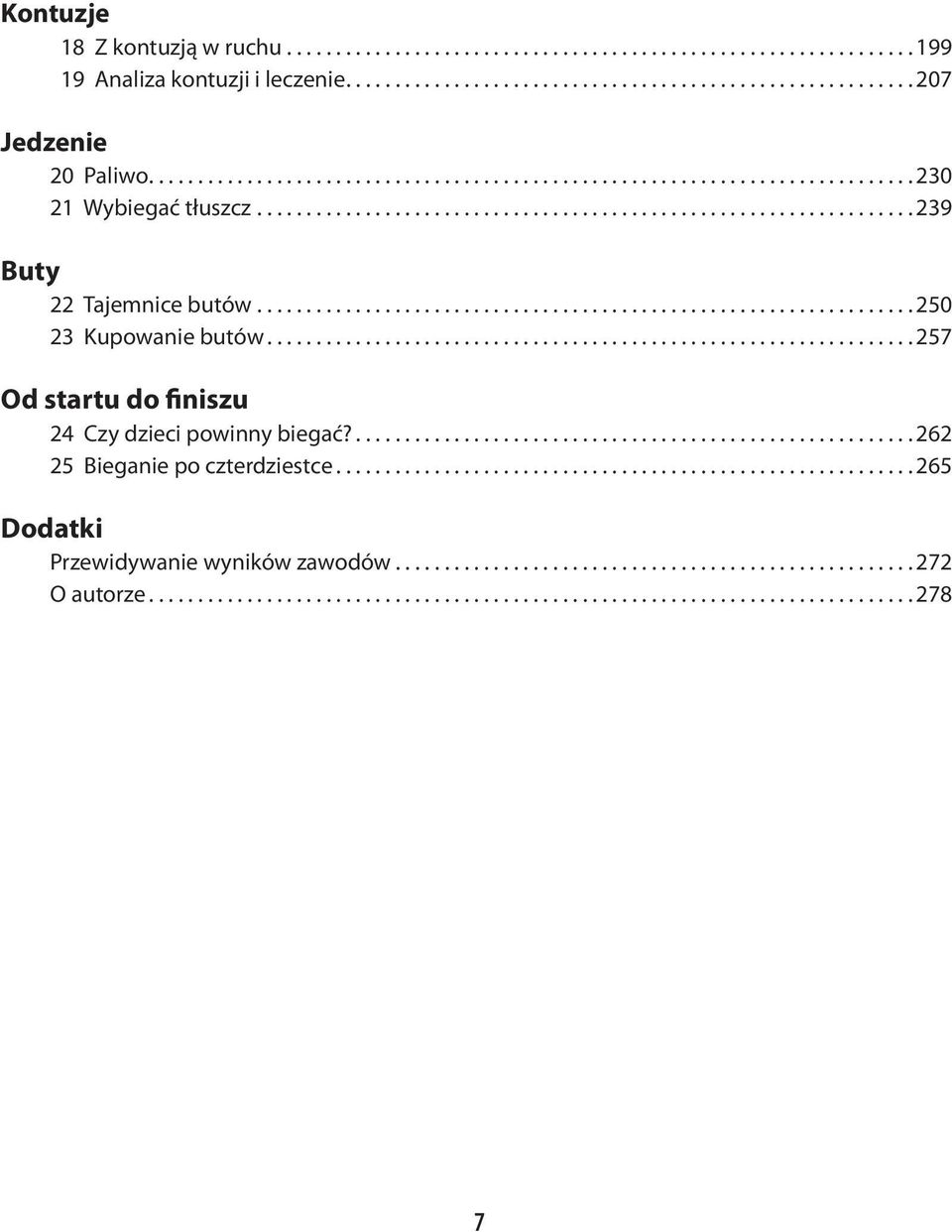 .................................................................. 250 23 Kupowanie butów.................................................................. 257 Od startu do finiszu 24 Czy dzieci powinny biegać?