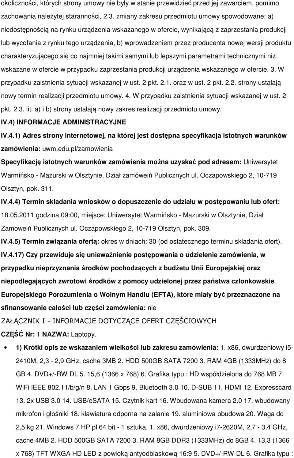 prducenta nwej wersji prduktu charakteryzująceg się c najmniej takimi samymi lub lepszymi parametrami technicznymi niż wskazane w fercie w przypadku zaprzestania prdukcji urządzenia wskazaneg w