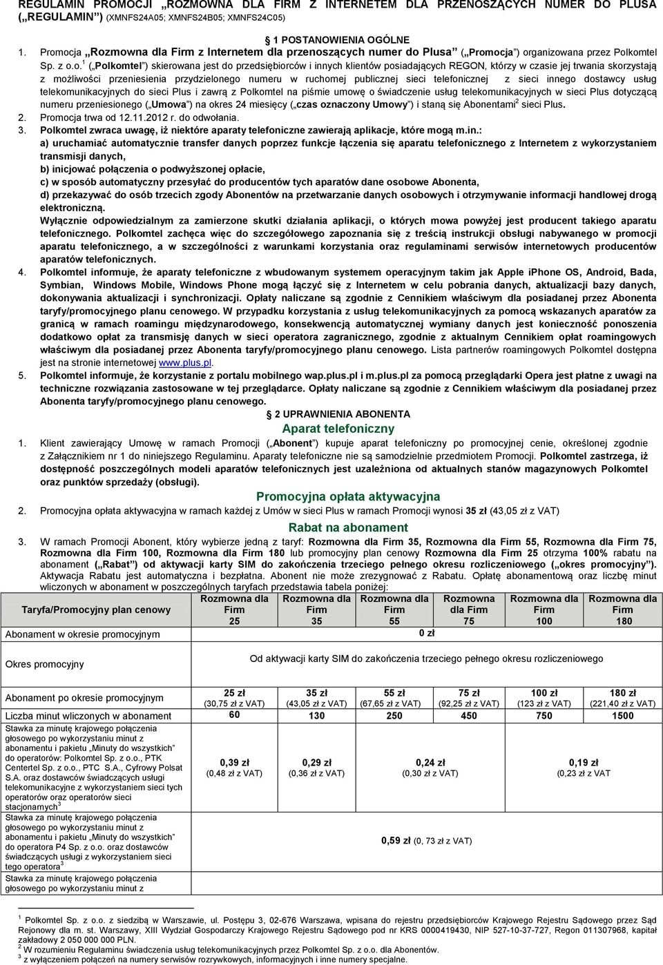 REGON, którzy w czasie jej trwania skorzystają z możliwości przeniesienia przydzielonego numeru w ruchomej publicznej sieci telefonicznej z sieci innego dostawcy usług telekomunikacyjnych do sieci