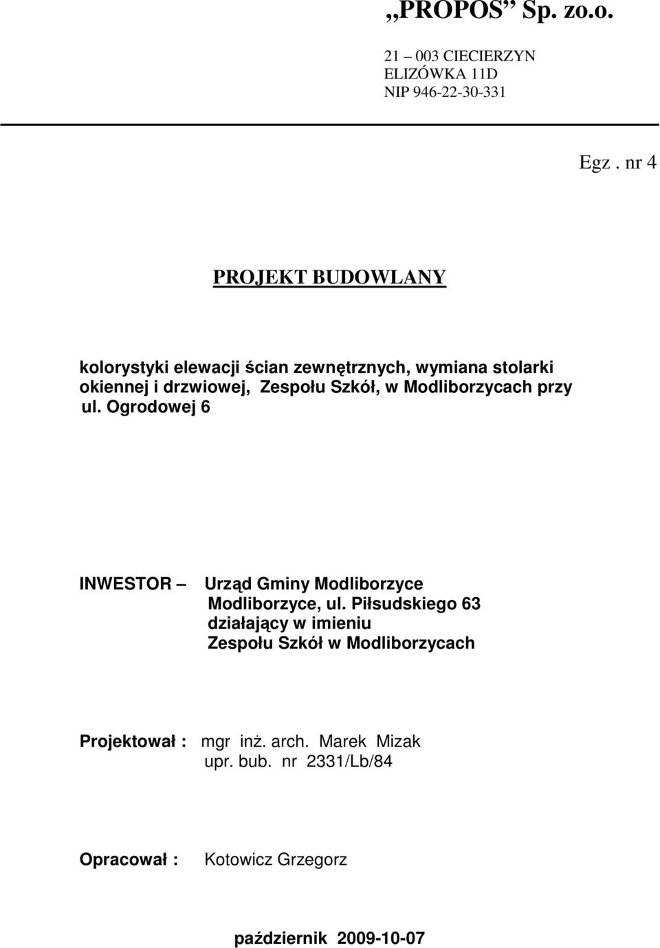 Szkół, w Modliborzycach przy ul. Ogrodowej 6 INWESTOR Urząd Gminy Modliborzyce Modliborzyce, ul.