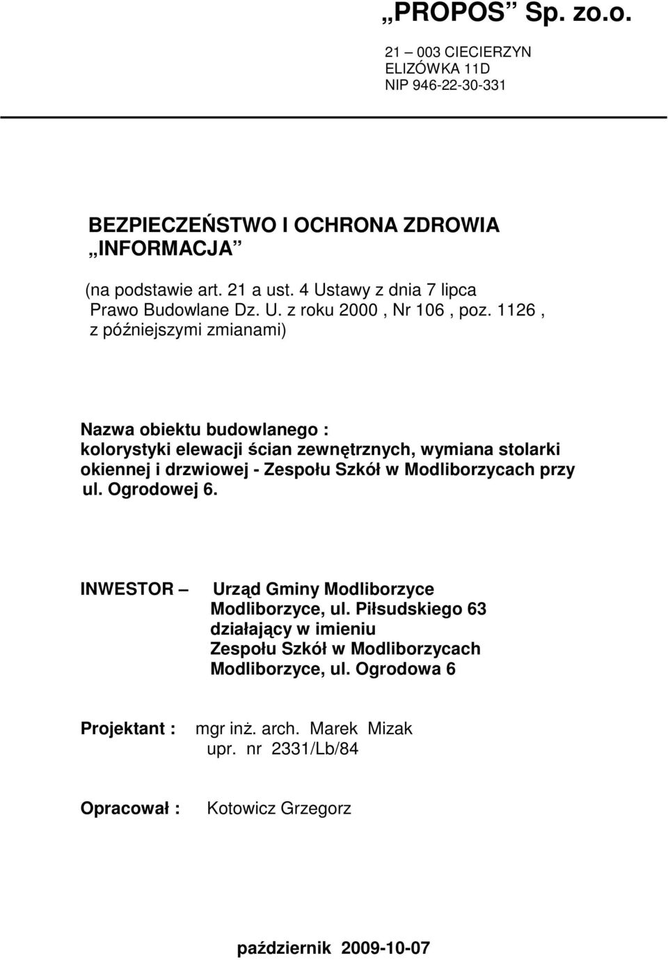 1126, z późniejszymi zmianami) Nazwa obiektu budowlanego : kolorystyki elewacji ścian zewnętrznych, wymiana stolarki okiennej i drzwiowej - Zespołu Szkół w