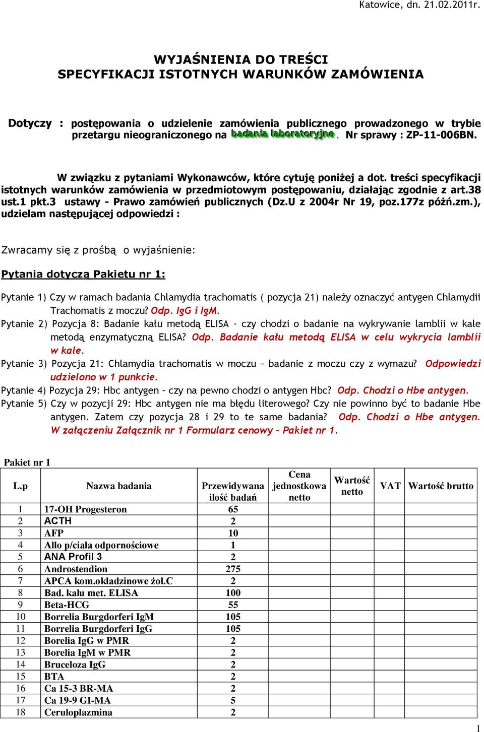 bboorr aattoorr yyj jnnee. Nr sprawy : ZP-11-006BN. W związku z pytaniami Wykonawców, które cytuję poniżej a dot.