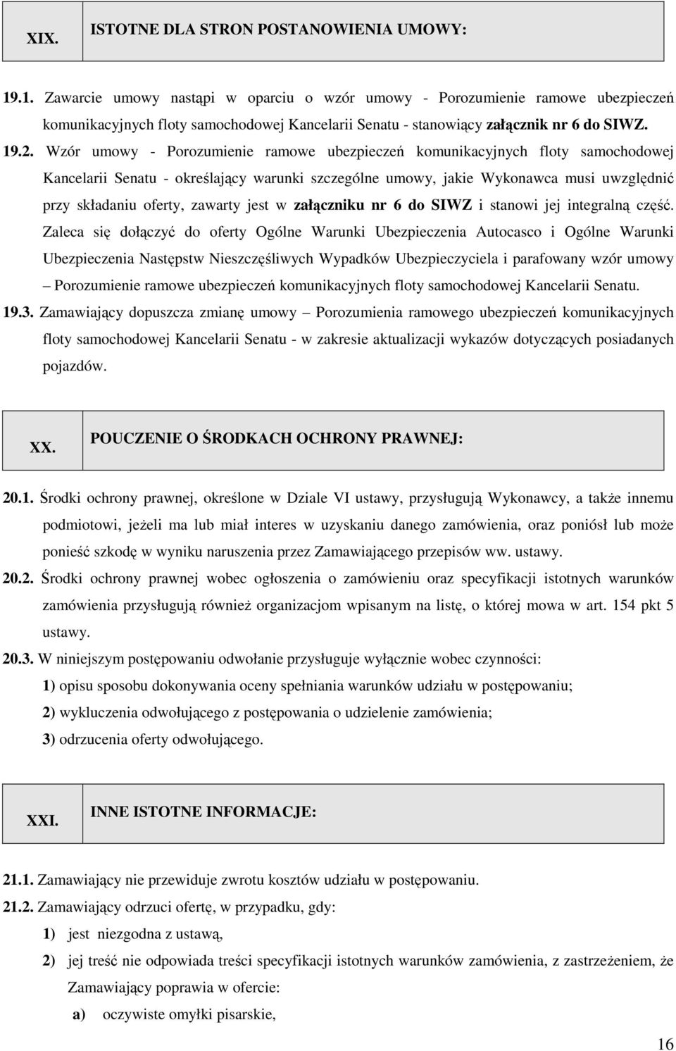 Wzór umowy - Porozumienie ramowe ubezpieczeń komunikacyjnych floty samochodowej Kancelarii Senatu - określający warunki szczególne umowy, jakie Wykonawca musi uwzględnić przy składaniu oferty,