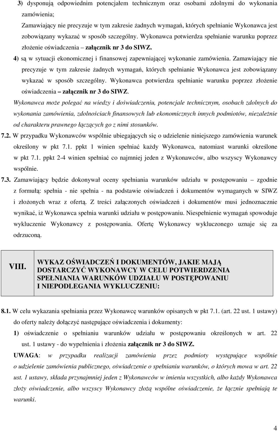 4) są w sytuacji ekonomicznej i finansowej zapewniającej wykonanie zamówienia.