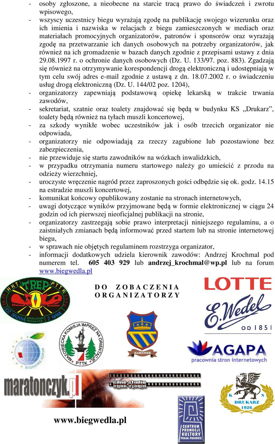 również na ich gromadzenie w bazach danych zgodnie z przepisami ustawy z dnia 29.08.1997 r. o ochronie danych osobowych (Dz. U. 133/97. poz. 883).