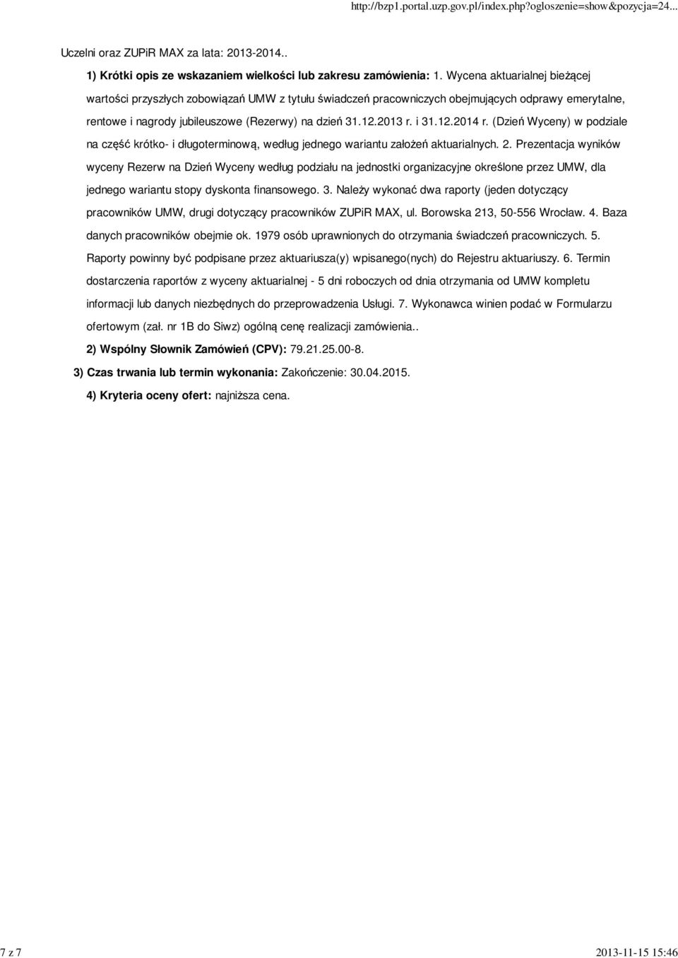 12.2014 r. (Dzień Wyceny) w podziale na część krótko- i długoterminową, według jednego wariantu założeń aktuarialnych. 2.