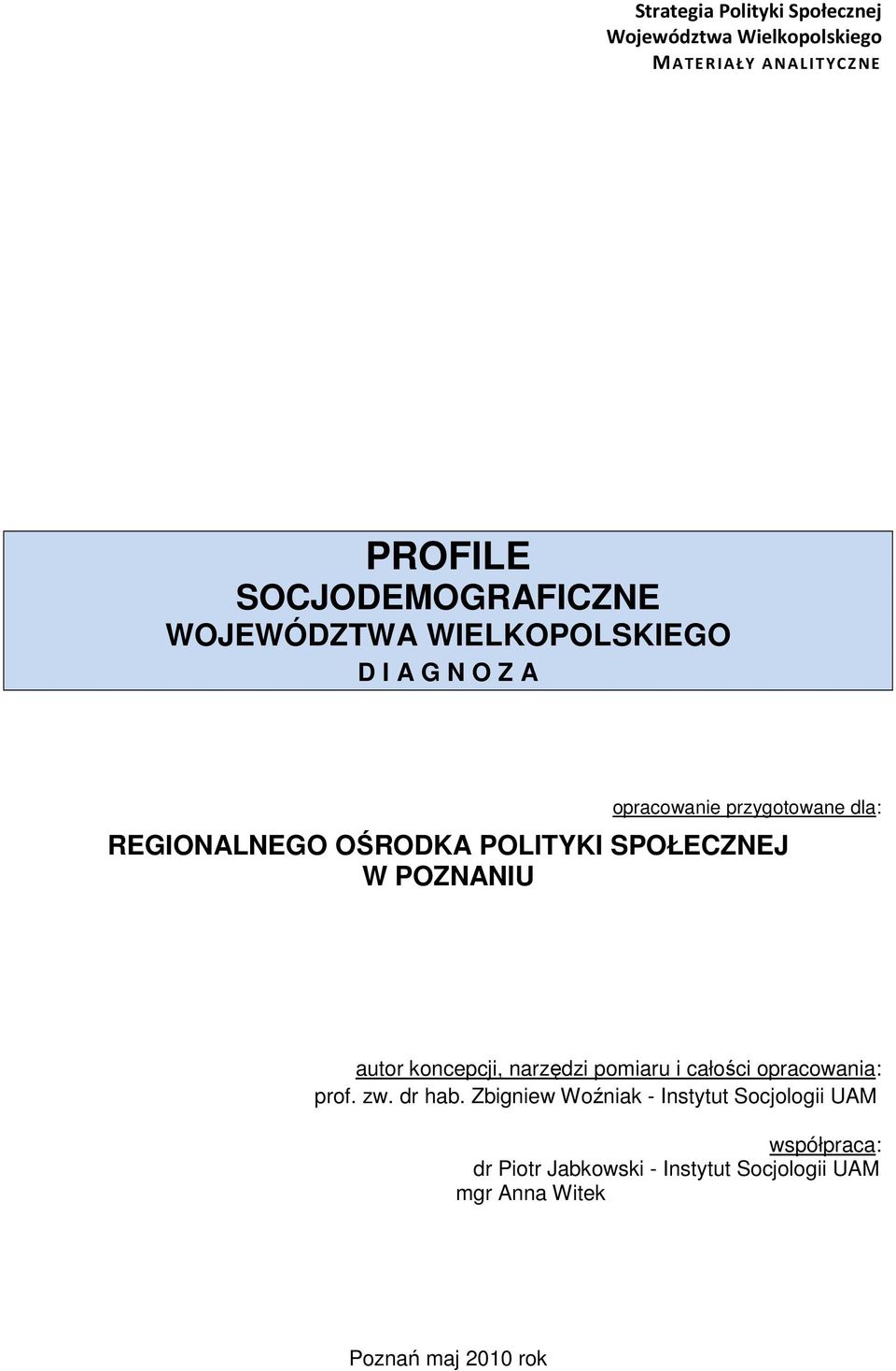 SPOŁECZNEJ W POZNANIU autor koncepcji, narzędzi pomiaru i całości opracowania: prof. zw. dr hab.