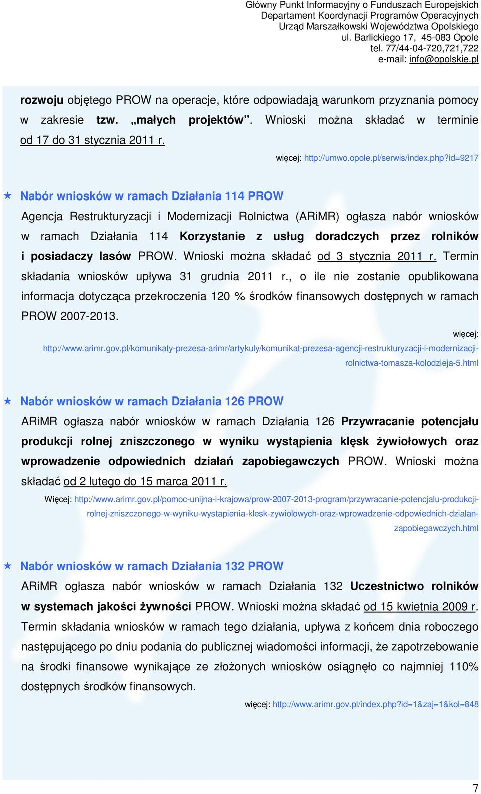 id=9217 Nabór wniosków w ramach Działania 114 PROW Agencja Restrukturyzacji i Modernizacji Rolnictwa (ARiMR) ogłasza nabór wniosków w ramach Działania 114 Korzystanie z usług doradczych przez