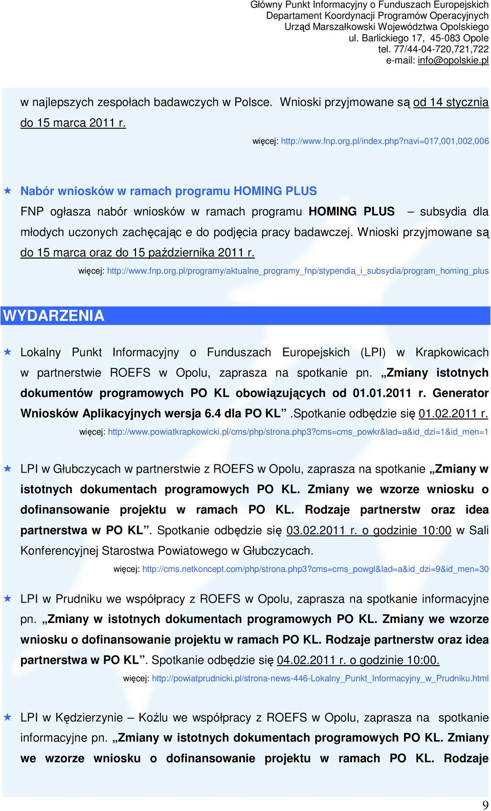 Wnioski przyjmowane są do 15 marca oraz do 15 października 2011 r. http://www.fnp.org.