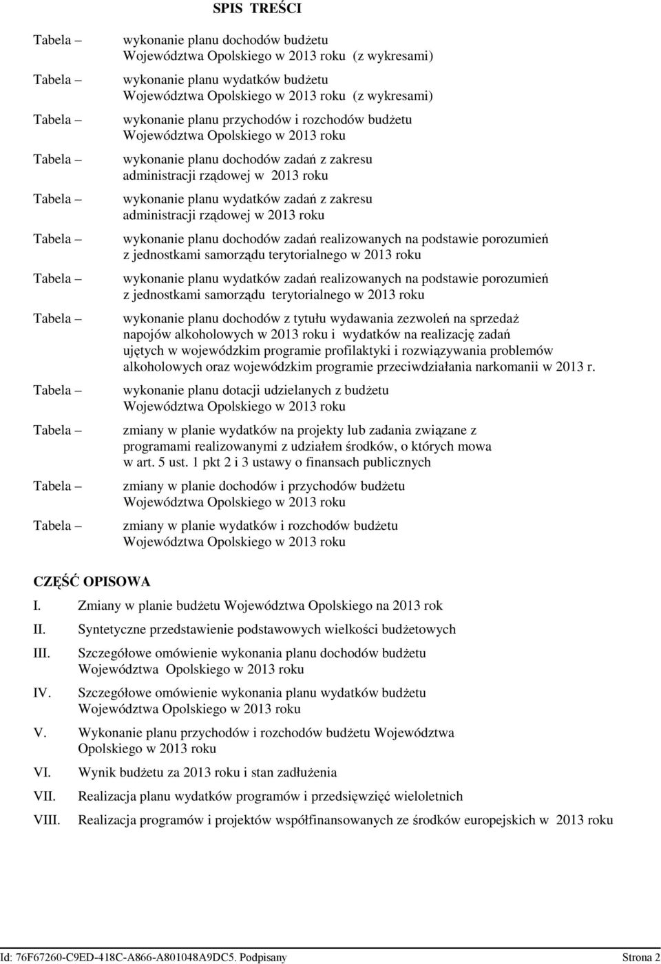 administracji rządowej w 2013 roku wykonanie planu wydatków zadań z zakresu administracji rządowej w 2013 roku wykonanie planu dochodów zadań realizowanych na podstawie porozumień z jednostkami