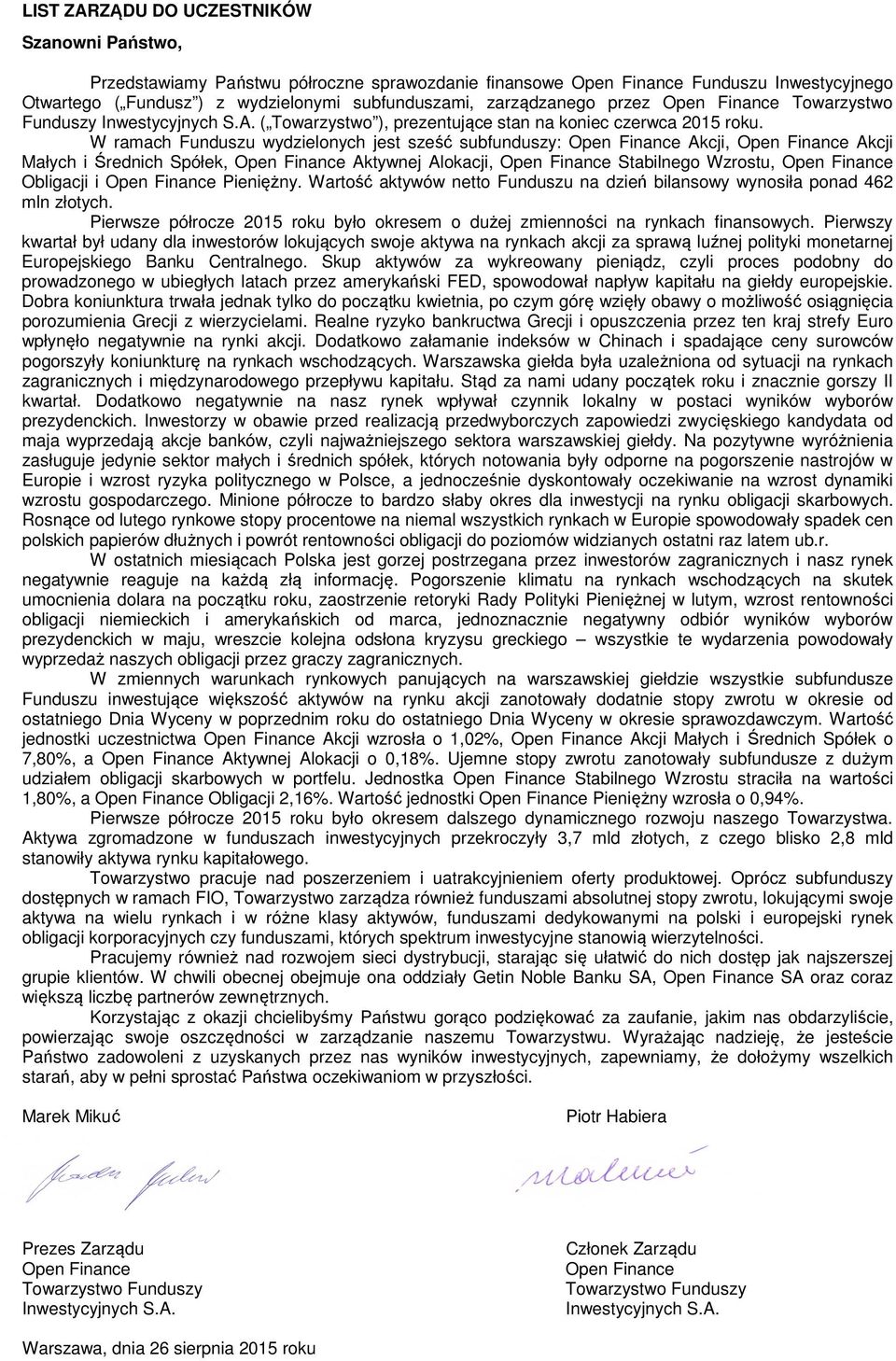 W ramach Funduszu wydzielonych jest sześć subfunduszy: Open Finance Akcji, Open Finance Akcji Małych i Średnich Spółek, Open Finance Aktywnej Alokacji, Open Finance Stabilnego Wzrostu, Open Finance