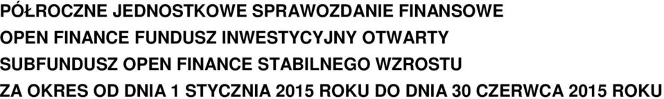 SUBFUNDUSZ OPEN FINANCE STABILNEGO WZROSTU ZA