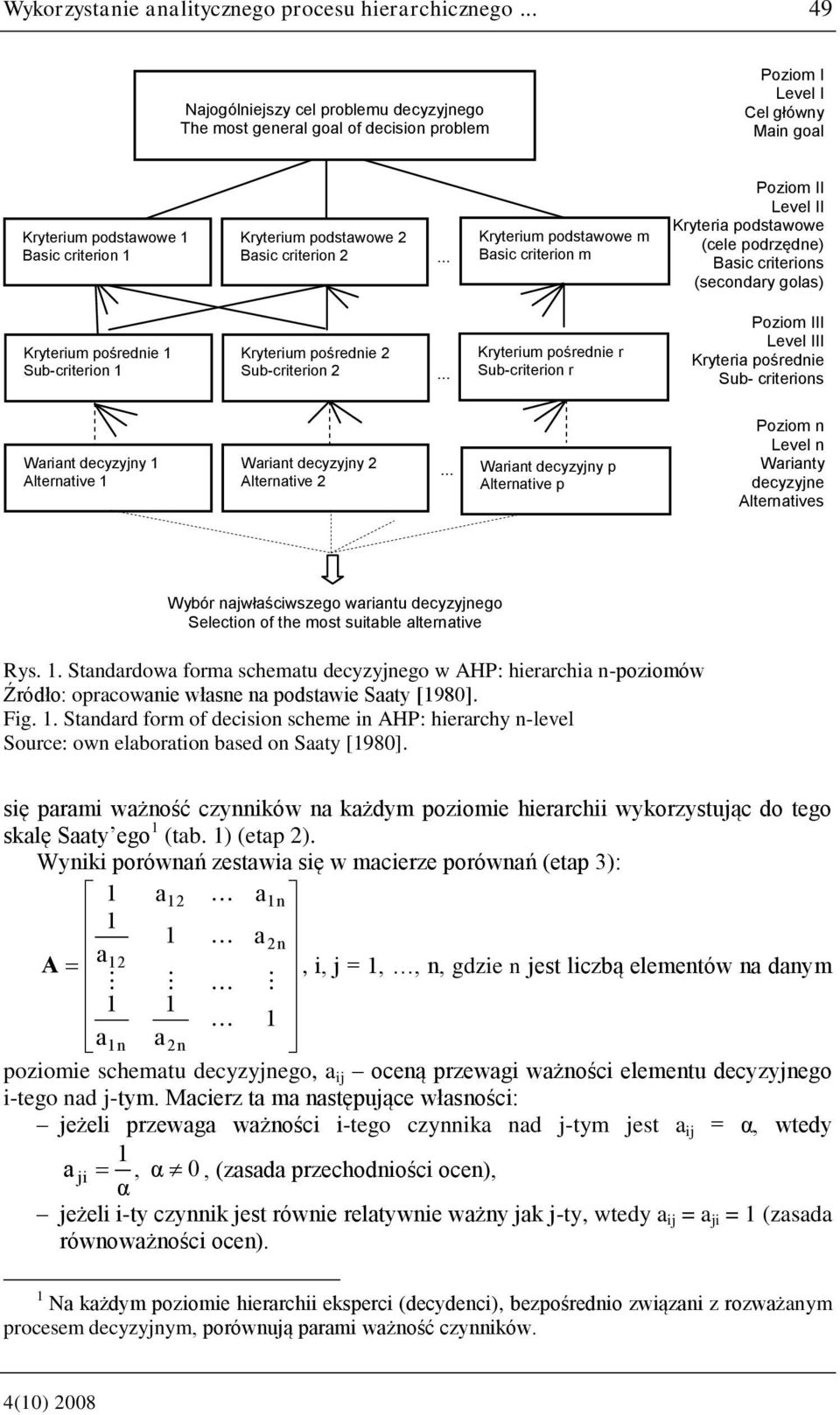 .. Kryterium podstwowe m Bsic criterio m Poziom II Level II Kryteri podstwowe (cele podrzęde) Bsic criterios (secodry gols) Kryterium pośredie 1 Sub-criterio 1 Kryterium pośredie 2 Sub-criterio 2.