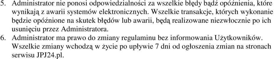 Wszelkie transakcje, których wykonanie będzie opóźnione na skutek błędów lub awarii, będą realizowane niezwłocznie