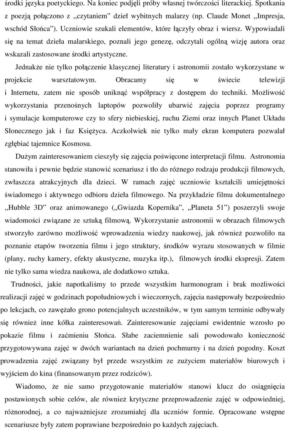 JednakŜe nie tylko połączenie klasycznej literatury i astronomii zostało wykorzystane w projekcie warsztatowym.