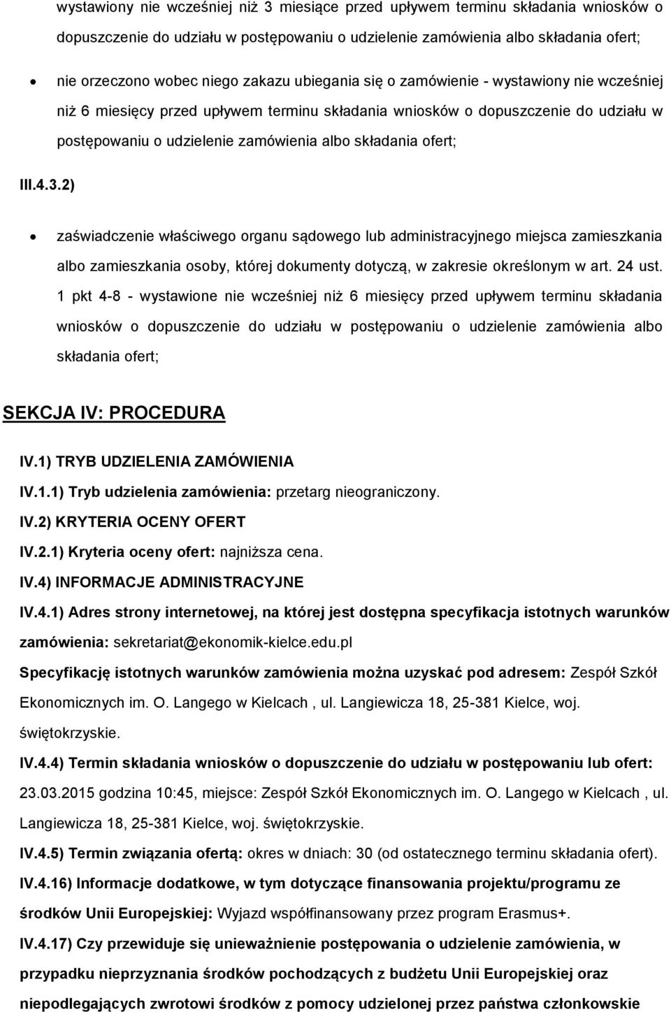 2) zaświadczenie właściwego organu sądowego lub administracyjnego miejsca zamieszkania albo zamieszkania osoby, której dokumenty dotyczą, w zakresie określonym w art. 24 ust.