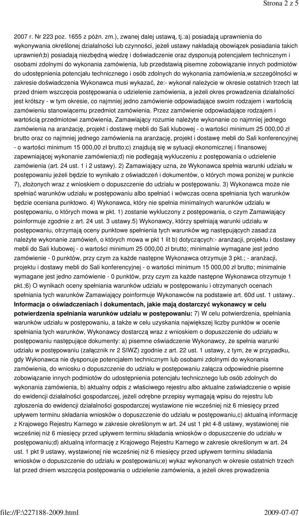 dysponują potencjałem technicznym i osobami zdolnymi do wykonania zamówienia, lub przedstawią pisemne zobowiązanie innych podmiotów do udostępnienia potencjału technicznego i osób zdolnych do