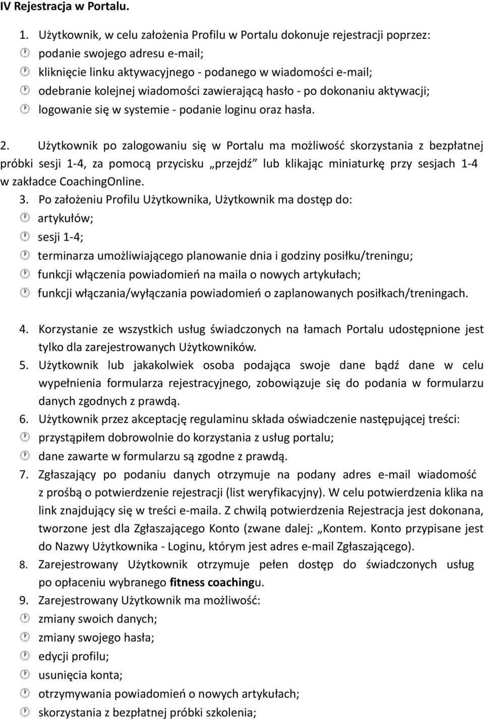 wiadomości zawierającą hasło - po dokonaniu aktywacji; logowanie się w systemie - podanie loginu oraz hasła. 2.