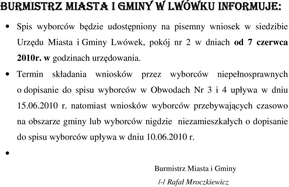 Termin składania wniosków przez wyborców niepełnosprawnych o dopisanie do spisu wyborców w Obwodach Nr 3 i 4 upływa w dniu 15.06.2010 r.