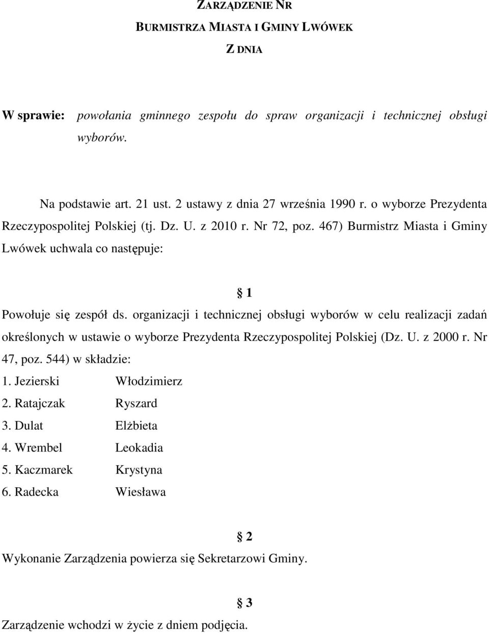 467) Burmistrz Miasta i Gminy Lwówek uchwala co następuje: 1 Powołuje się zespół ds.