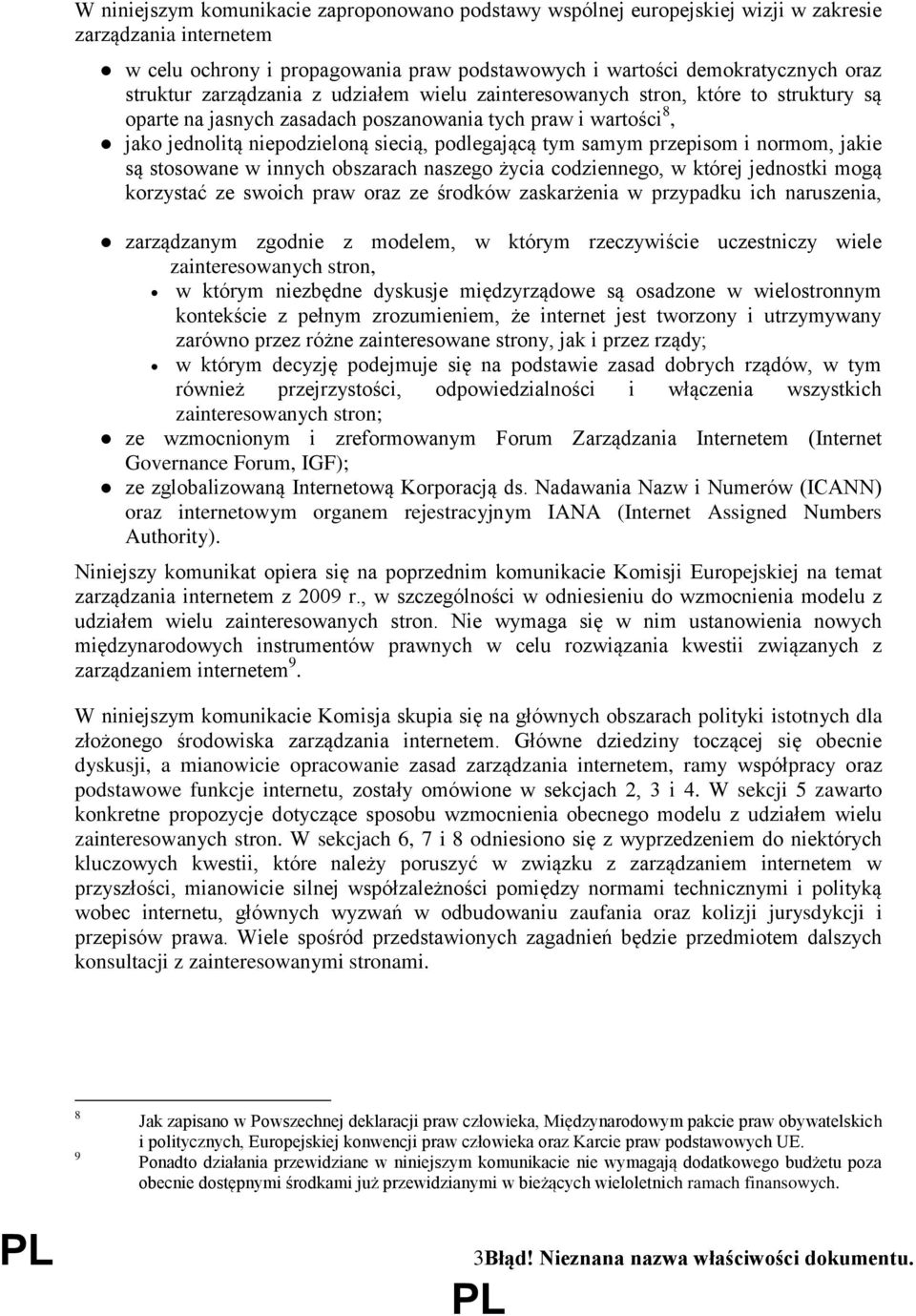 przepisom i normom, jakie są stosowane w innych obszarach naszego życia codziennego, w której jednostki mogą korzystać ze swoich praw oraz ze środków zaskarżenia w przypadku ich naruszenia,