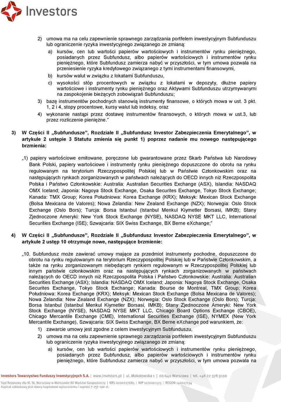 1) poprzez nadanie mu nowego następującego brzmienia: 4) W Części II Subfundusze, Rozdziale II Subfundusz Investor Zabezpieczenia