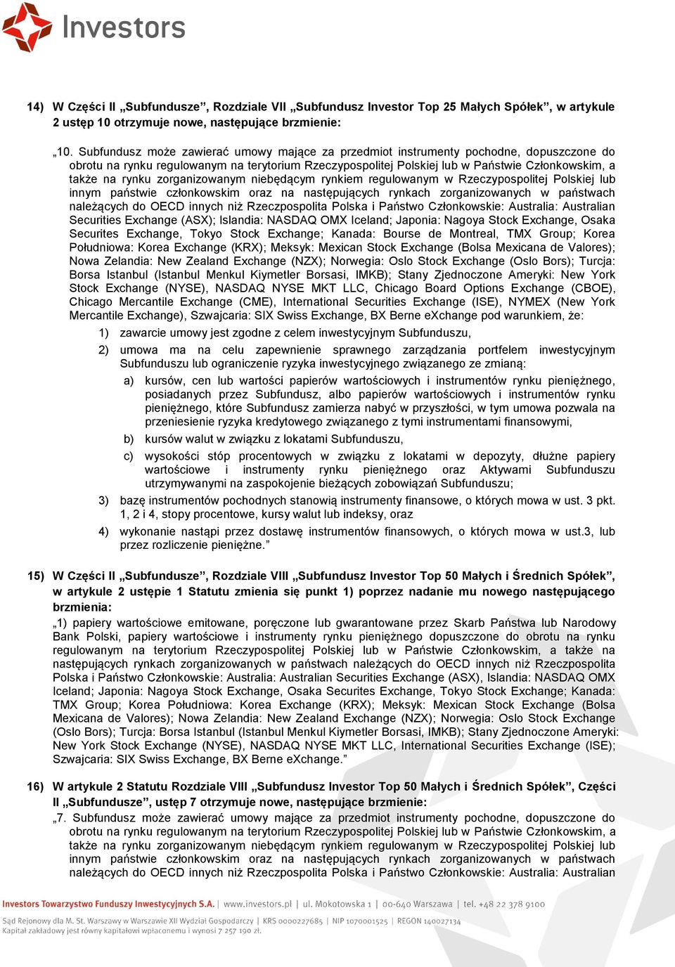 Polskiej lub w Państwie Członkowskim, a także na OMX Iceland; Japonia: Nagoya Stock Exchange, Osaka Securites Exchange, Tokyo Stock Exchange; Kanada: TMX Group; Korea Południowa: Korea Exchange