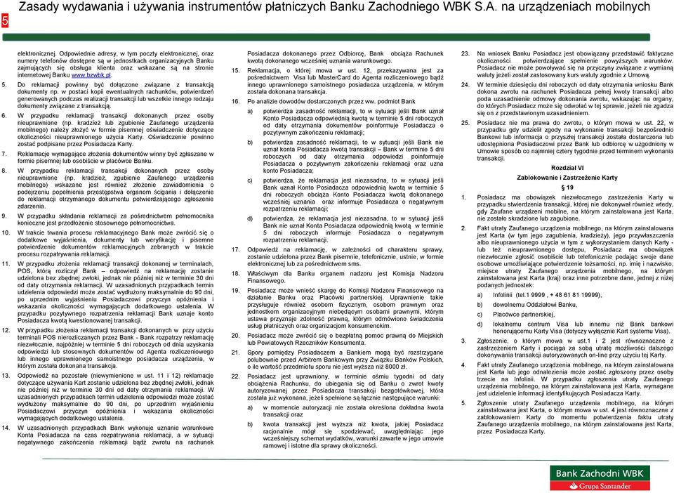 www.bzwbk.pl. 5. Do reklamacji powinny być dołączone związane z transakcją dokumenty np.