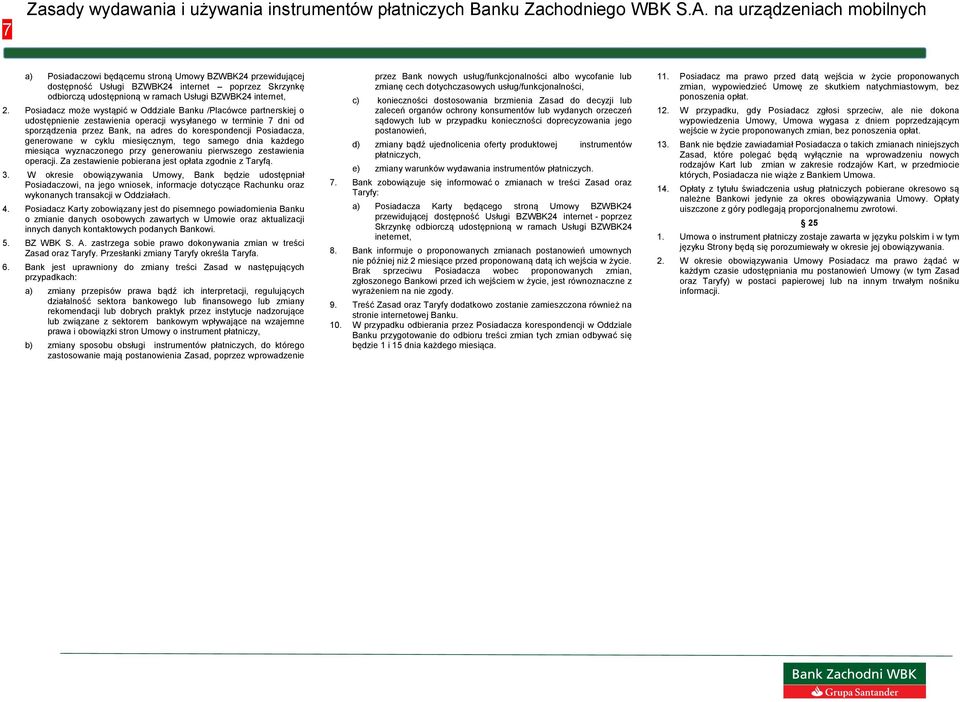 generowane w cyklu miesięcznym, tego samego dnia każdego miesiąca wyznaczonego przy generowaniu pierwszego zestawienia operacji. Za zestawienie pobierana jest opłata zgodnie z Taryfą. 3.