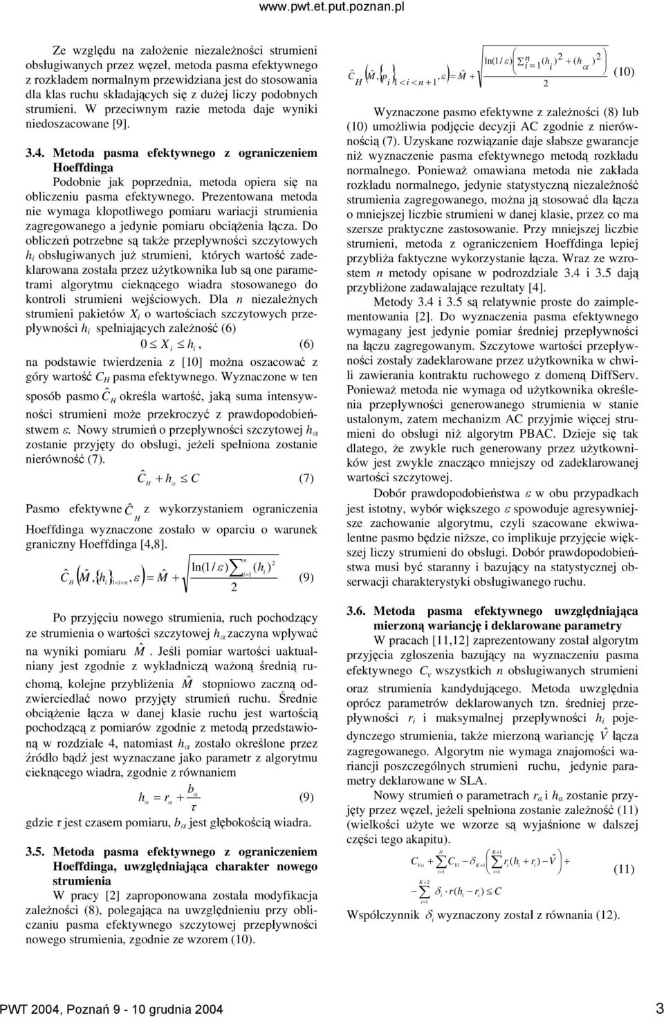 W przecwym raze metoda daje wyk edozacowae [9]. 3.4. Metoda pama efektywego z ograczeem Hoeffdga Podobe jak poprzeda, metoda opera ę a oblczeu pama efektywego.