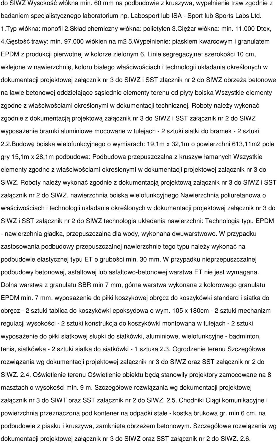 Wypełnienie: piaskiem kwarcowym i granulatem EPDM z produkcji pierwotnej w kolorze zielonym 6.