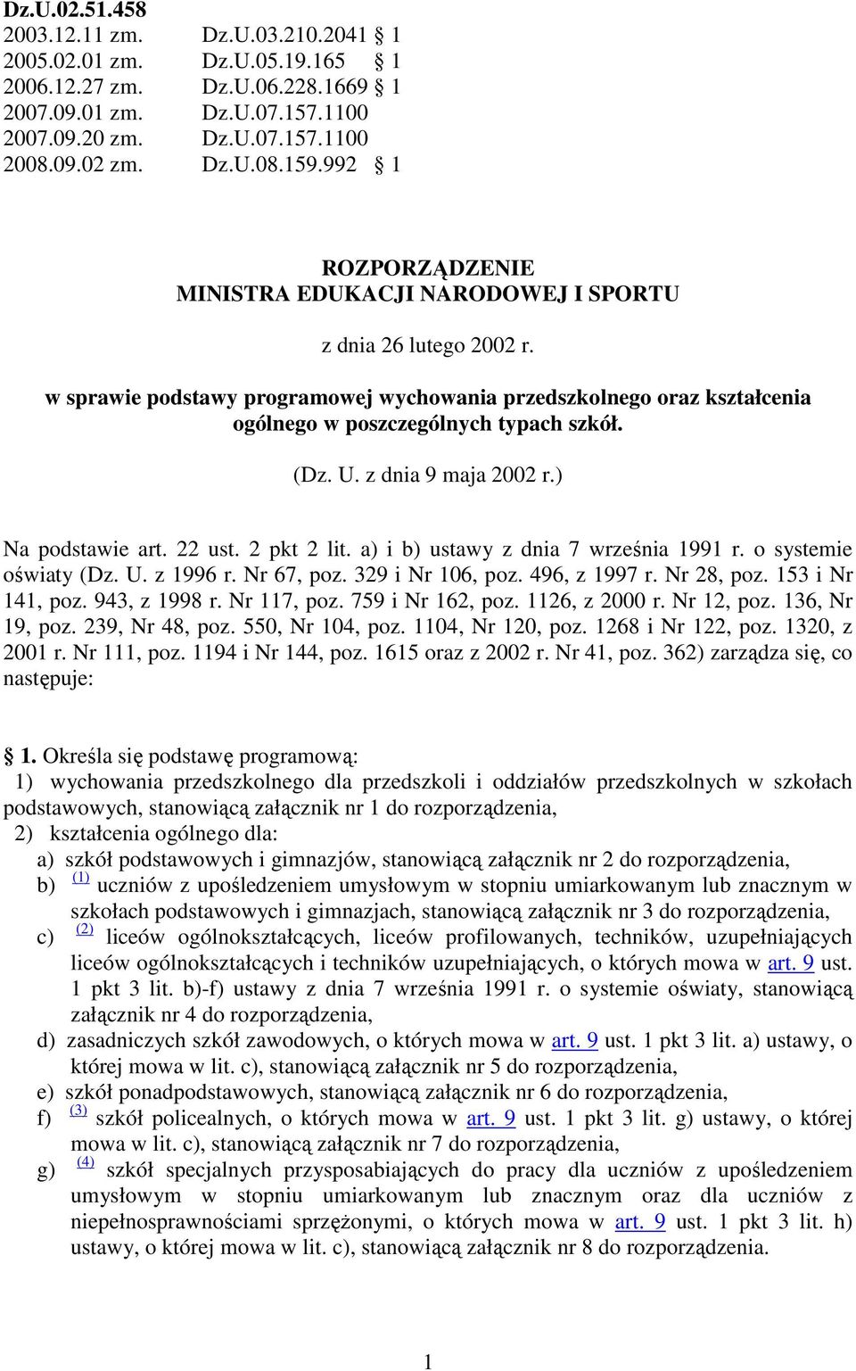 (Dz. U. z dnia 9 maja 2002 r.) Na podstawie art. 22 ust. 2 pkt 2 lit. a) i b) ustawy z dnia 7 września 1991 r. o systemie oświaty (Dz. U. z 1996 r. Nr 67, poz. 329 i Nr 106, poz. 496, z 1997 r.